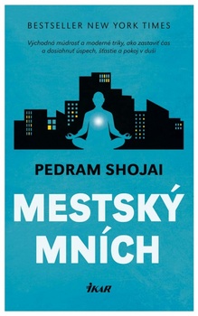 obálka: Mestský mních - Východná múdrosť a moderné triky, ako zastaviť čas a dosiahnuť úspech, šťastie a pokoj v duši