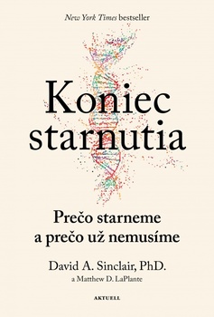 obálka: Koniec starnutia: Prečo starneme a prečo už nemusíme