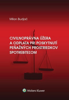 obálka: Civilnoprávna úžera a odplata pri poskytnutí peňaž. prostriedkov spotrebiteľom