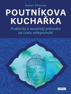 obálka: Poutníkova kuchařka - Praktický a nezávislý průvodce na cestu sebepoznání