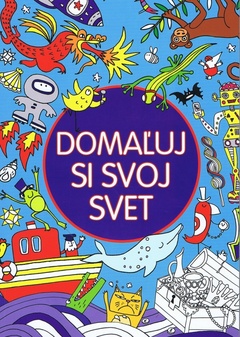 obálka: DOMAĽUJ SI SVOJ SVET