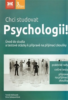 obálka: Chci studovat Psychologii! - Úvod do studia a testové otázky k přípravě na přijímací zkoušky