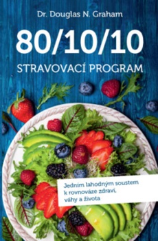 obálka: 80-10-10 Stravovací program - Jedním lahodným soustem k rovnováze zdraví, váhy a života