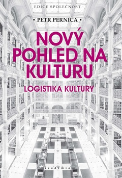 obálka: Nový pohled na kulturu. Logistika kultury.