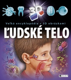 obálka: Veľká encyklopédia s 3D obrázkami – Ľudské telo